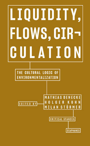 Mathias Denecke (Hg.), Holger Kuhn (Hg.), ...: Liquidity, Flows, Circulation