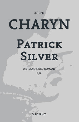 Jerome Charyn: Patrick Silver