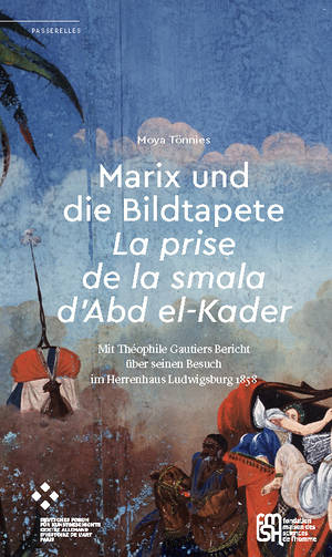 Moya Tönnies: Marix und die Bildtapete »La prise de la smala d'Abd el-Kader«