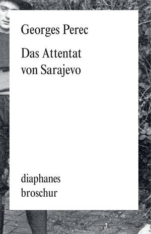 Georges Perec: Das Attentat von Sarajevo