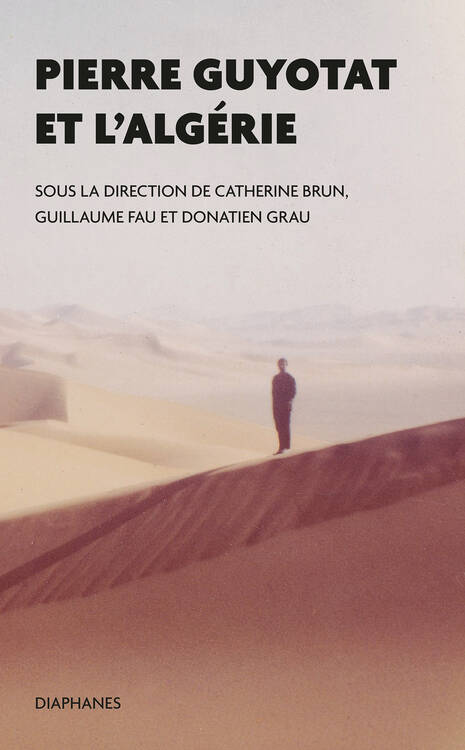 Catherine Brun (Hg.), Guillaume Fau (Hg.), ...: Pierre Guyotat et l’Algérie