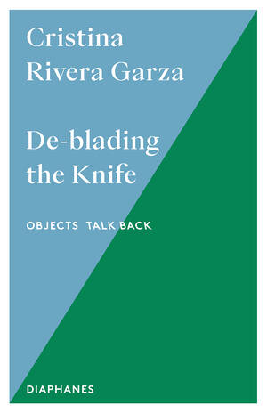 Cristina Rivera Garza: De-blading the Knife