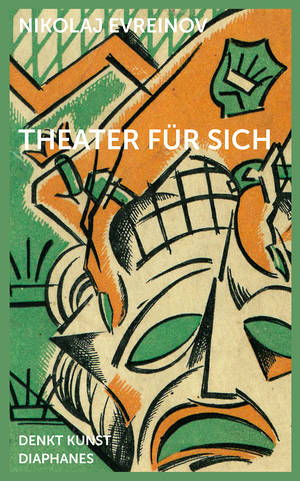 Nikolaj Evreinov, Sylvia Sasse (Hg.): Theater für sich