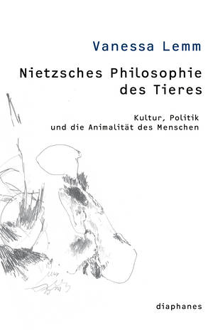 Vanessa Lemm: Nietzsches Philosophie des Tieres