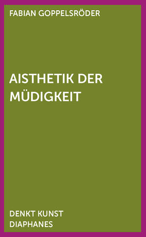 Fabian Goppelsröder: Aisthetik der Müdigkeit