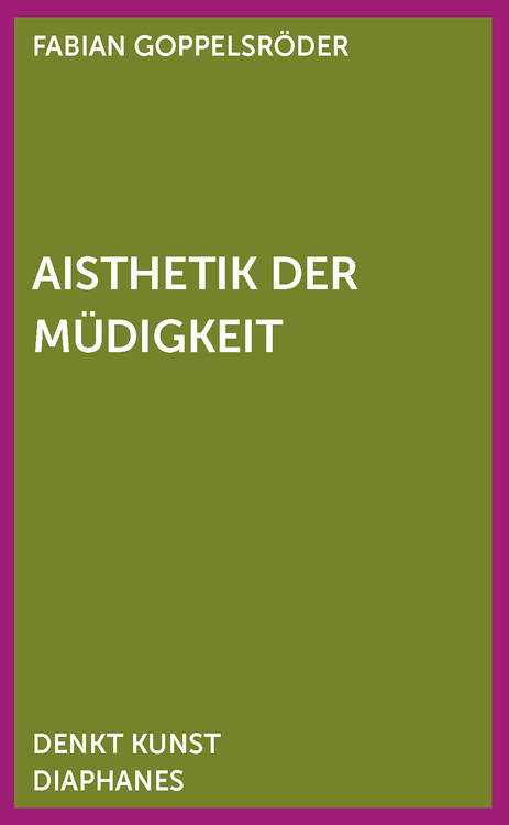 Fabian Goppelsröder: Aisthetik der Müdigkeit